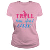 TROLL HAIR DONT CARE FUNNY T SHIRT