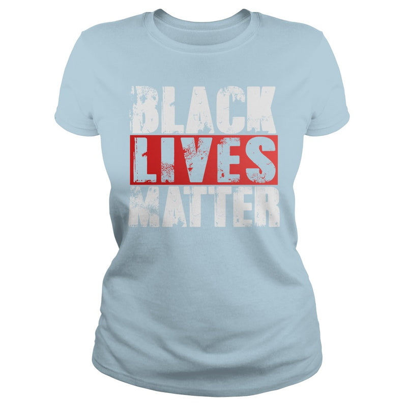 Black Lives Matter T Shirt - Political Protest T Shirt