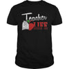 Teacher Life - Love Student Funny Read Book T Shirts