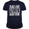 NATIVE AMERICAN T SHIRT NATIVE LIVES MATTER SHIRT