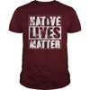 NATIVE AMERICAN T SHIRT NATIVE LIVES MATTER SHIRT