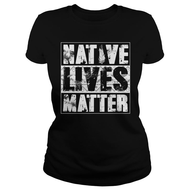 NATIVE AMERICAN T SHIRT NATIVE LIVES MATTER SHIRT