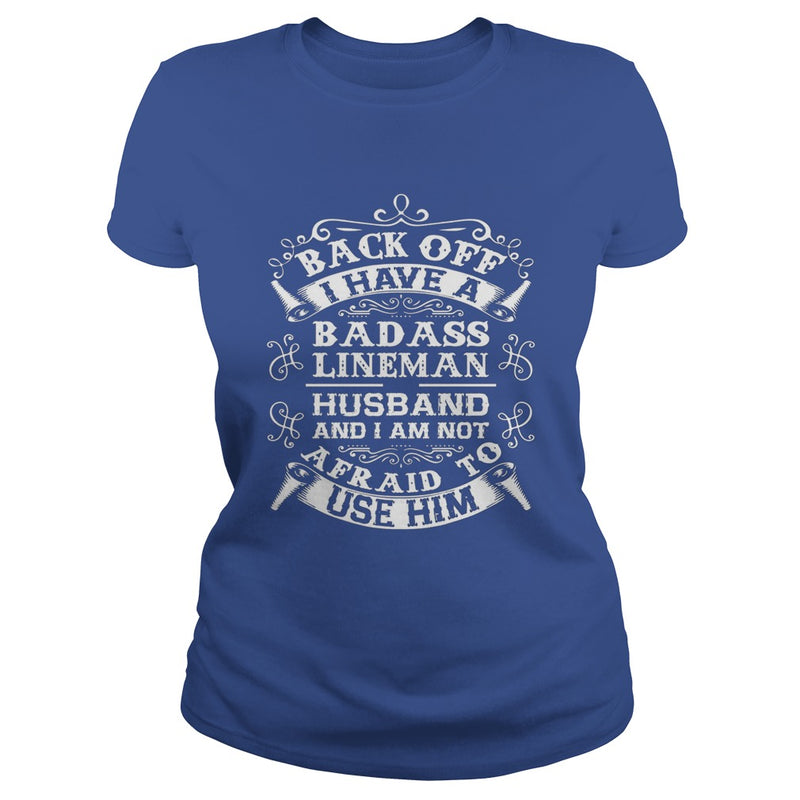 Back Off I Have A Badass Lineman Husband Tshirt Wife Gifts