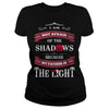 I AM NOT AFRAID OF THE SHADOWS  BECAUSE MY FATHER IS THE LIGHT