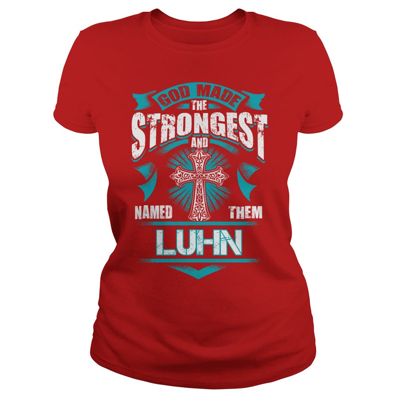 If you are a LUHN  then this shirt is for you! Whether you were born into it  or were lucky enough to marry in  show your pride by getting this shirt today. Makes a perfect gift!