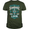If you are a LUHN  then this shirt is for you! Whether you were born into it  or were lucky enough to marry in  show your pride by getting this shirt today. Makes a perfect gift!