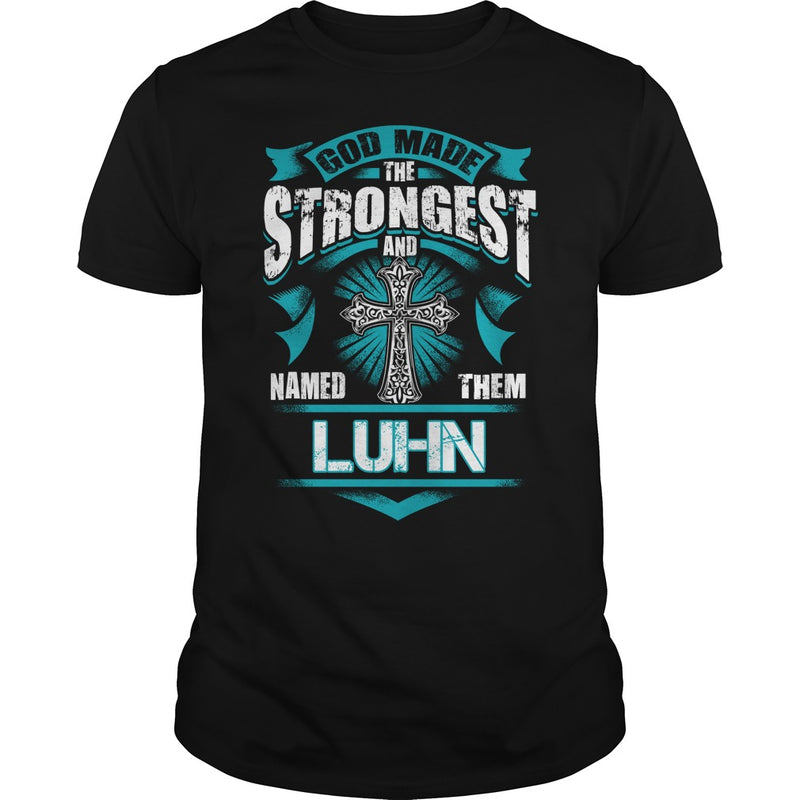 If you are a LUHN  then this shirt is for you! Whether you were born into it  or were lucky enough to marry in  show your pride by getting this shirt today. Makes a perfect gift!