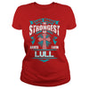 If you are a LULL  then this shirt is for you! Whether you were born into it  or were lucky enough to marry in  show your pride by getting this shirt today. Makes a perfect gift!