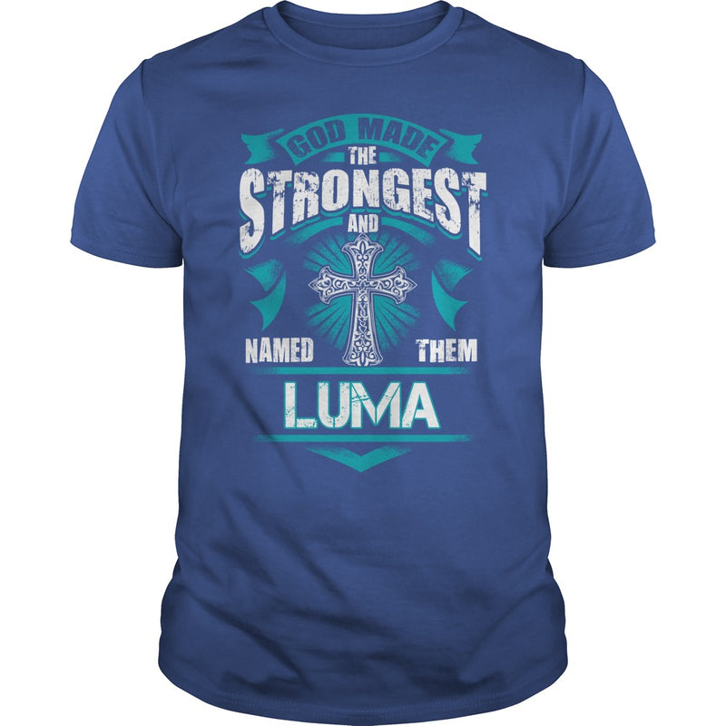If you are a LUMA  then this shirt is for you! Whether you were born into it  or were lucky enough to marry in  show your pride by getting this shirt today. Makes a perfect gift!