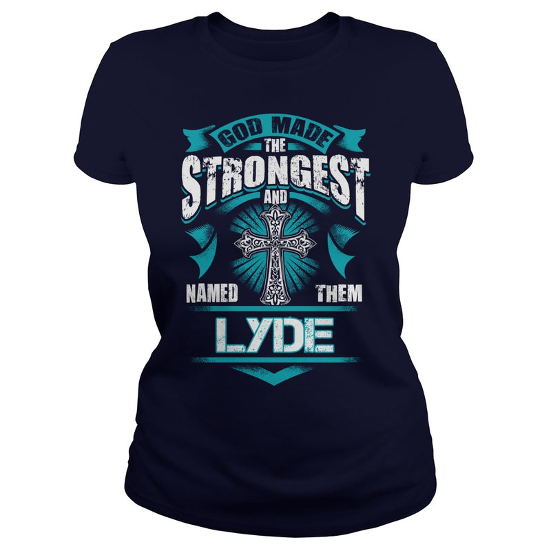 If you are a LYDE  then this shirt is for you! Whether you were born into it  or were lucky enough to marry in  show your pride by getting this shirt today. Makes a perfect gift!