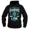 If you are a LYDE  then this shirt is for you! Whether you were born into it  or were lucky enough to marry in  show your pride by getting this shirt today. Makes a perfect gift!