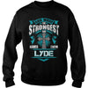 If you are a LYDE  then this shirt is for you! Whether you were born into it  or were lucky enough to marry in  show your pride by getting this shirt today. Makes a perfect gift!