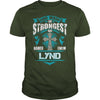 If you are a LYND  then this shirt is for you! Whether you were born into it  or were lucky enough to marry in  show your pride by getting this shirt today. Makes a perfect gift!