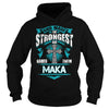If you are a MAKA  then this shirt is for you! Whether you were born into it  or were lucky enough to marry in  show your pride by getting this shirt today. Makes a perfect gift!