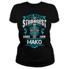 If you are a MAKO  then this shirt is for you! Whether you were born into it  or were lucky enough to marry in  show your pride by getting this shirt today. Makes a perfect gift!