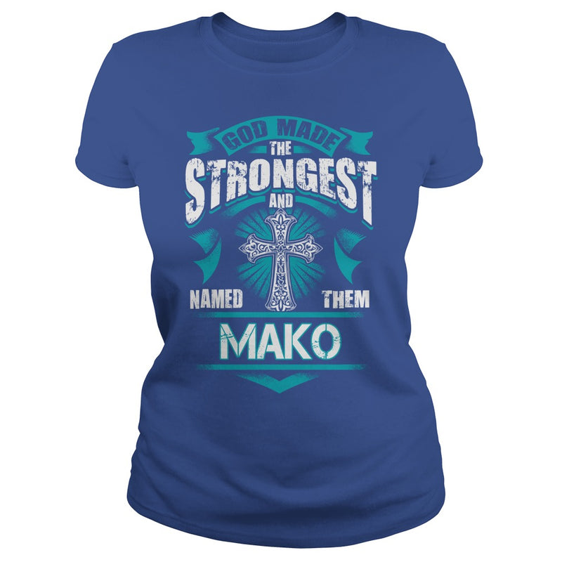If you are a MAKO  then this shirt is for you! Whether you were born into it  or were lucky enough to marry in  show your pride by getting this shirt today. Makes a perfect gift!