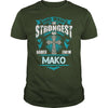 If you are a MAKO  then this shirt is for you! Whether you were born into it  or were lucky enough to marry in  show your pride by getting this shirt today. Makes a perfect gift!