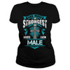 If you are a MALE  then this shirt is for you! Whether you were born into it  or were lucky enough to marry in  show your pride by getting this shirt today. Makes a perfect gift!
