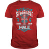 If you are a MALE  then this shirt is for you! Whether you were born into it  or were lucky enough to marry in  show your pride by getting this shirt today. Makes a perfect gift!