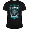If you are a MANO  then this shirt is for you! Whether you were born into it  or were lucky enough to marry in  show your pride by getting this shirt today. Makes a perfect gift!