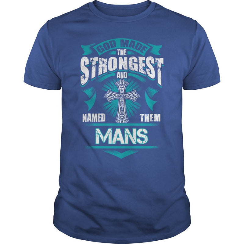 If you are a MANS  then this shirt is for you! Whether you were born into it  or were lucky enough to marry in  show your pride by getting this shirt today. Makes a perfect gift!
