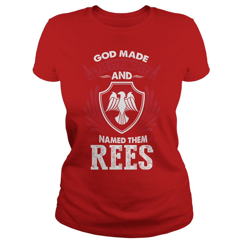 If you are a REES  then this shirt is for you! Whether you were born into it  or were lucky enough to marry in  show your pride by getting this shirt today. Makes a perfect gift!