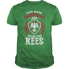 If you are a REES  then this shirt is for you! Whether you were born into it  or were lucky enough to marry in  show your pride by getting this shirt today. Makes a perfect gift!