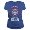 If you are a REHM  then this shirt is for you! Whether you were born into it  or were lucky enough to marry in  show your pride by getting this shirt today. Makes a perfect gift!