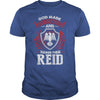 If you are a REID  then this shirt is for you! Whether you were born into it  or were lucky enough to marry in  show your pride by getting this shirt today. Makes a perfect gift!
