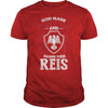If you are a REIS  then this shirt is for you! Whether you were born into it  or were lucky enough to marry in  show your pride by getting this shirt today. Makes a perfect gift!