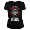 If you are a RENE  then this shirt is for you! Whether you were born into it  or were lucky enough to marry in  show your pride by getting this shirt today. Makes a perfect gift!