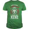 If you are a RENE  then this shirt is for you! Whether you were born into it  or were lucky enough to marry in  show your pride by getting this shirt today. Makes a perfect gift!