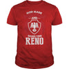 If you are a RENO  then this shirt is for you! Whether you were born into it  or were lucky enough to marry in  show your pride by getting this shirt today. Makes a perfect gift!