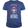 If you are a RENZ  then this shirt is for you! Whether you were born into it  or were lucky enough to marry in  show your pride by getting this shirt today. Makes a perfect gift!