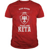 If you are a RETA  then this shirt is for you! Whether you were born into it  or were lucky enough to marry in  show your pride by getting this shirt today. Makes a perfect gift!