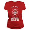 If you are a REVA  then this shirt is for you! Whether you were born into it  or were lucky enough to marry in  show your pride by getting this shirt today. Makes a perfect gift!