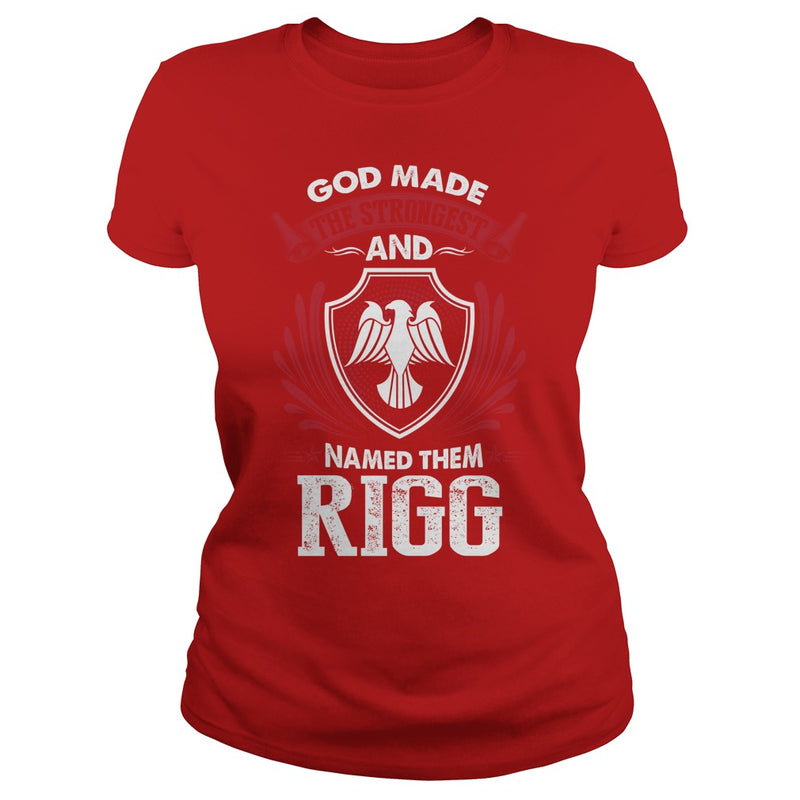 If you are a RIGG  then this shirt is for you! Whether you were born into it  or were lucky enough to marry in  show your pride by getting this shirt today. Makes a perfect gift!