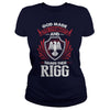 If you are a RIGG  then this shirt is for you! Whether you were born into it  or were lucky enough to marry in  show your pride by getting this shirt today. Makes a perfect gift!