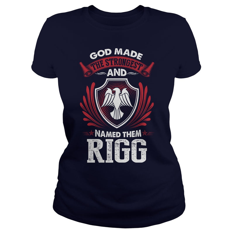 If you are a RIGG  then this shirt is for you! Whether you were born into it  or were lucky enough to marry in  show your pride by getting this shirt today. Makes a perfect gift!