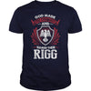 If you are a RIGG  then this shirt is for you! Whether you were born into it  or were lucky enough to marry in  show your pride by getting this shirt today. Makes a perfect gift!