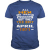 MEN  1971  April MEN shirts   MEN  1971  April birthday MEN  the best MEN SHIRTS MEN  1971  April MEN.