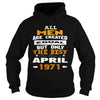 MEN  1971  April MEN shirts   MEN  1971  April birthday MEN  the best MEN SHIRTS MEN  1971  April MEN.