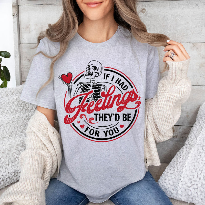 GiftyGifts Skeleton If I Had Feelings They'd Be For You Valentine T-Shirt