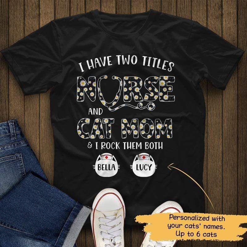 T-shirts 2 Titles Nurse and Cat Mom Daisy Pattern Personalized Shirt Classic Tee / S / Black