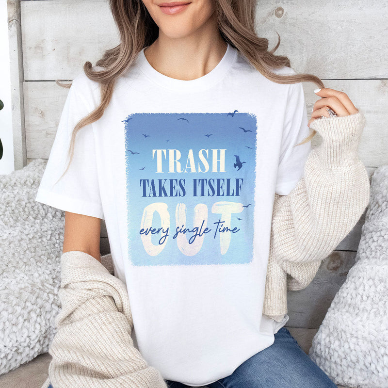GiftyGifts Trash Takes Itself Out Every Single Time T-Shirt